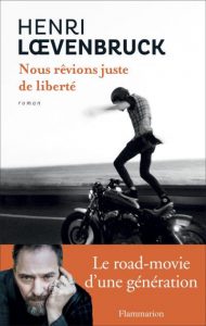 Livre moto : Nous rêvions juste de liberté